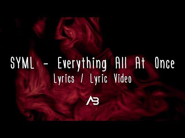 SYML - Everything All At Once (Lyrics / Lyric Video)