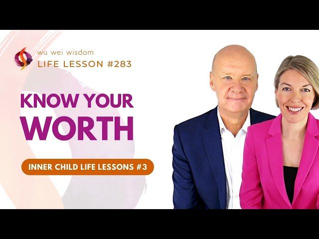 UNDERSTANDING SELF WORTH | Teach Your Inner Child Its True Value | Inner Child Life Lessons #3