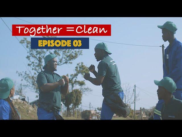 Together = Clean - Episode 3