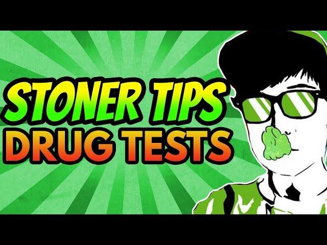 Stoner Tips - PASSING A DRUG TEST