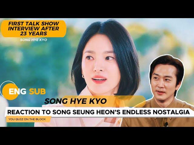 [ENG SUB]  SONG HYE KYO’s Take on Song Seung Heon’s Endless Nostalgia” | YOU QUIZ ON THE BLOCK