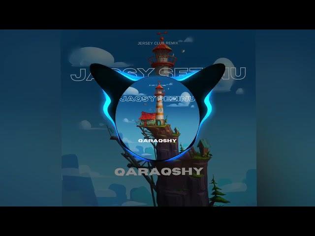 qaraqshy - Jaqsy Sezinu (Jersey Club Remix)