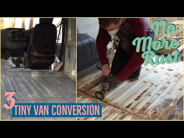 Rust Removal And Treatment, Tiny Van Conversion #3