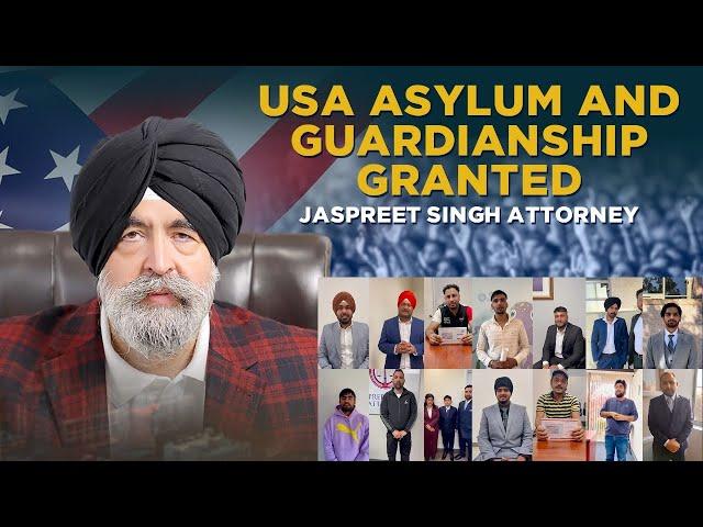 USA Asylum and Guardianship Granted | Jaspreet Singh Attorney