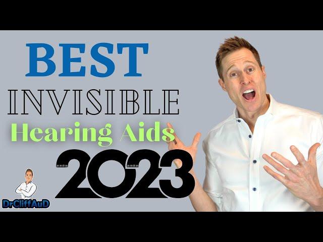 Top 4 Best Invisible Hearing Aids of 2023