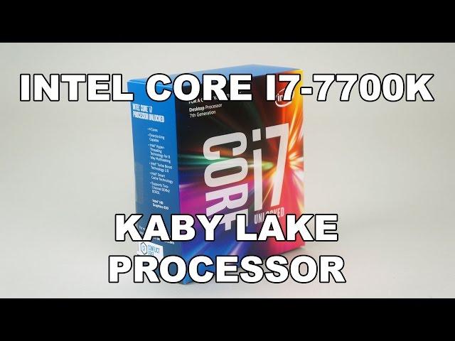 Intel Core i7-7700K Kaby Lake Processor Review