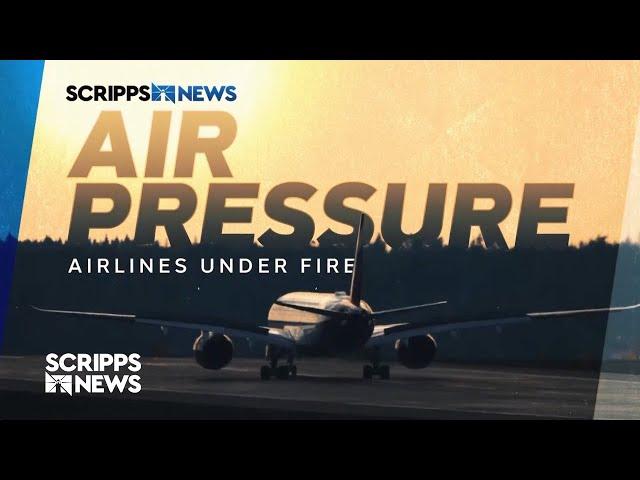 Air Pressure: Uncovering The Airline Crisis Post COVID-19 | A Scripps News Special Report