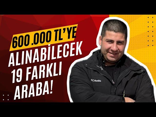 600.000 TL'ye Alınabilecek 19 Farklı Araba! | 2024 | Otomobil Günlüklerim