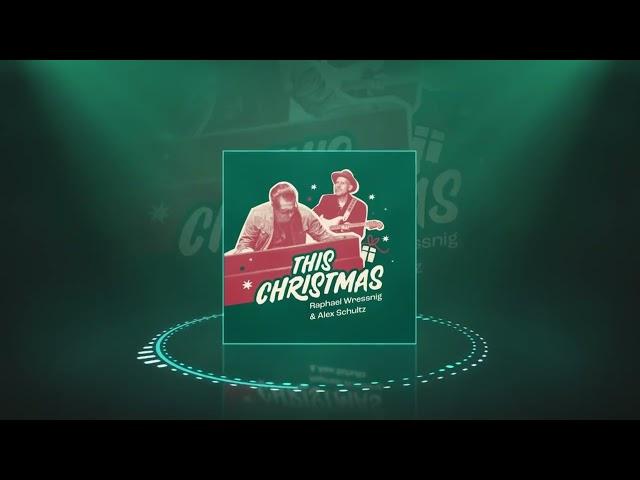 Raphael Wressnig & Alex Schultz - This Christmas