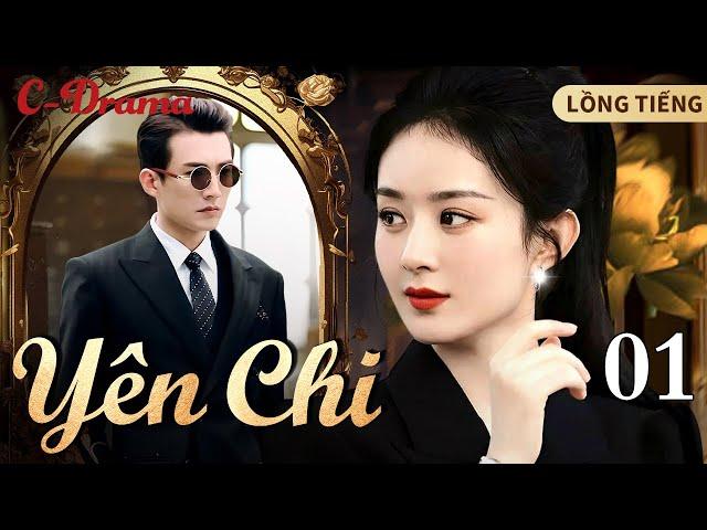 YÊN CHI - Tập 1 ‖ Triệu Lệ Dĩnh ‖ Phim Chính Kịch Điệp Chiến Đáng Xem Nhất Của Tiểu Hoa Họ Triệu