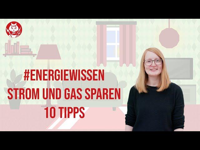 10 Tipps, um Strom und Gas zu sparen #energiewissen