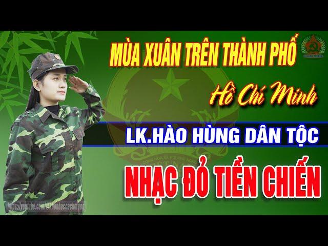 Mùa Xuân Trên Thành Phố Hồ Chí MInh,Tàu Anh Qua Núi Remix | LK Nhạc Đỏ Cách Mạng Đi Cùng Năm Tháng