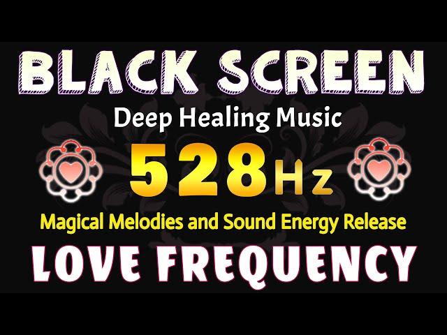 528 Hz LOVE FREQUENCY  Positive Transformation, Magical Melodies and Sound Energy Release