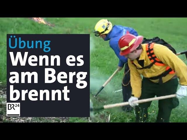 Waldbrand am Berg: Bayerische Einsatzkräfte bereiten sich vor | Abendschau | BR24