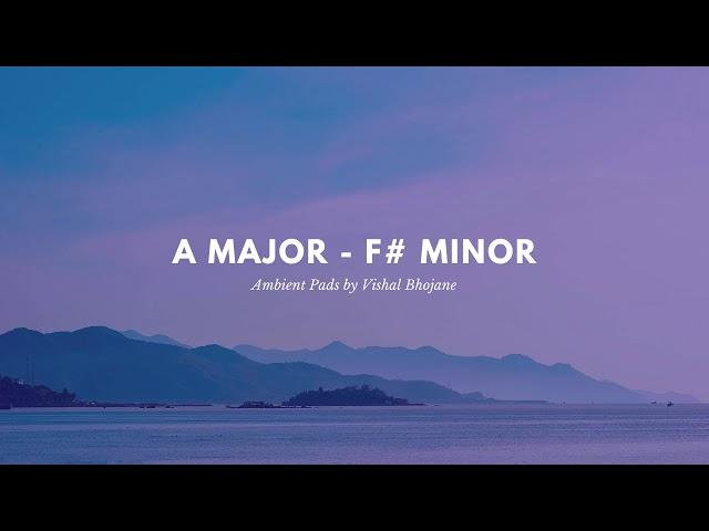 Ambient Pad in A Major - F# Minor