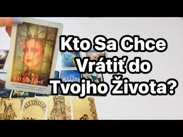 Kto Sa Chce Vrátiť Do Tvojho Života? Urobí To? I Výklad Tarotu