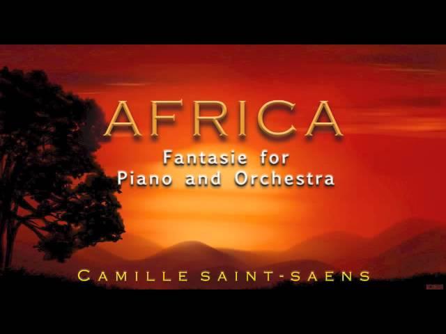 Saint Saens: AFRICA—Fantasie for Piano and Orchestra, Op. 89