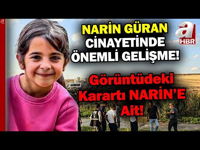 Görüntüdeki Karartı Narin'e Ait! Narin Güran Cinayetinde Kritik Gelişme | A Haber