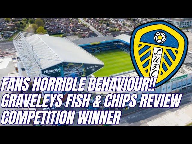 Leeds United - Some Horrible Fans -Graveley's Fish & Chip review - Channel News & Competition Winner