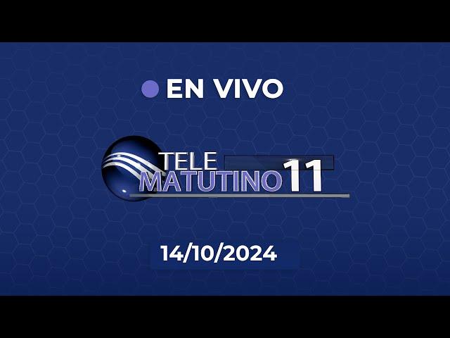 #EnVivo | Telematutino 11 | 14-10-2024  |