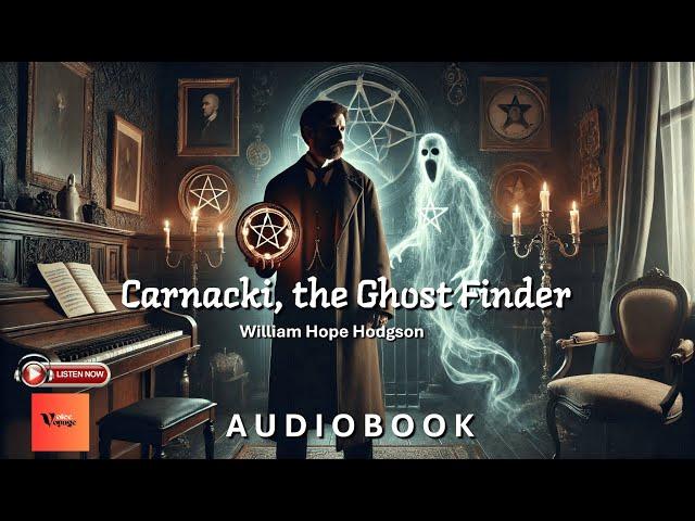 CARNACKI, THE GHOST FINDER  by William Hope Hodgson | Full Audiobook |