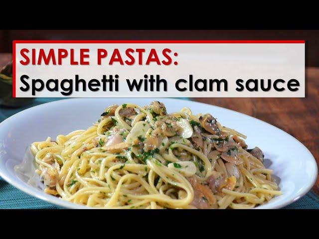 Simple Pastas: Spaghetti with Clam Sauce