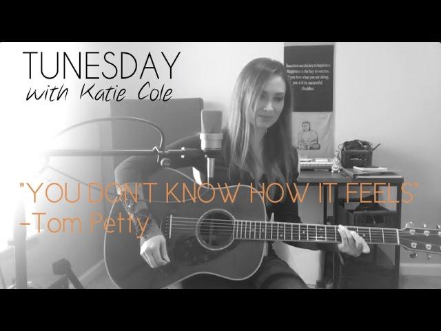 You Don't Know How It Feels - Tom Petty cover - Katie Cole Tunesday