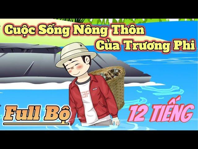 Full Bộ | Cuộc Sống Nông Thôn Của Trương Phi.