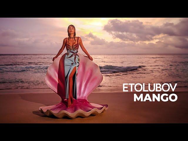 ETOLUBOV - MANGO [Official Video]