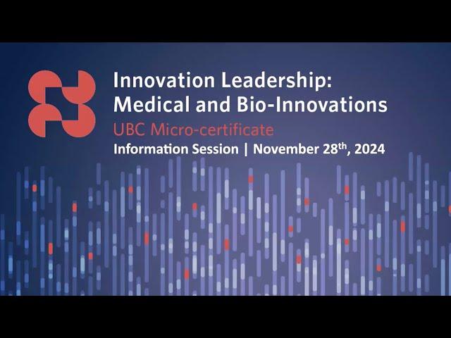 UBC Micro-certificate in Innovation Leadership: Medical & Bio-Innovations | Nov 28 Info Session