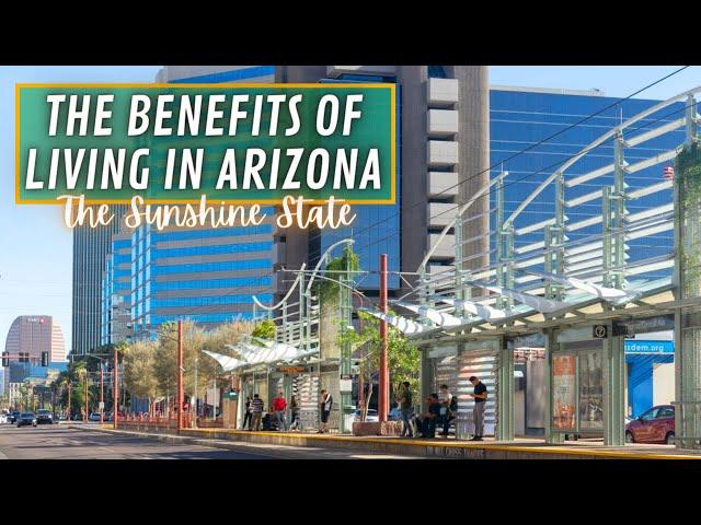 Discover the Unexpected Benefits of Living in Arizona 2024