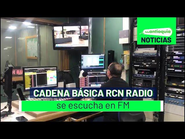 Cadena básica RCN Radio se escucha en FM - Teleantioquia Noticias