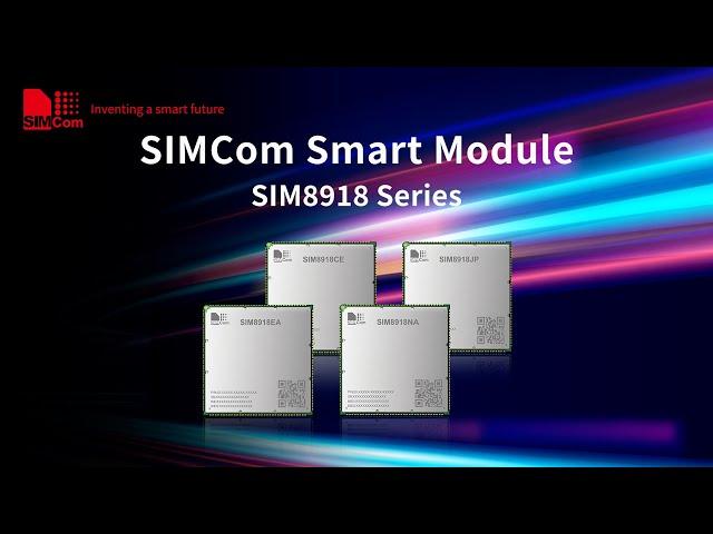 SIMCom Smart Module SIM8918 Series Based on Qualcomm QCM2290 Chipset Platform