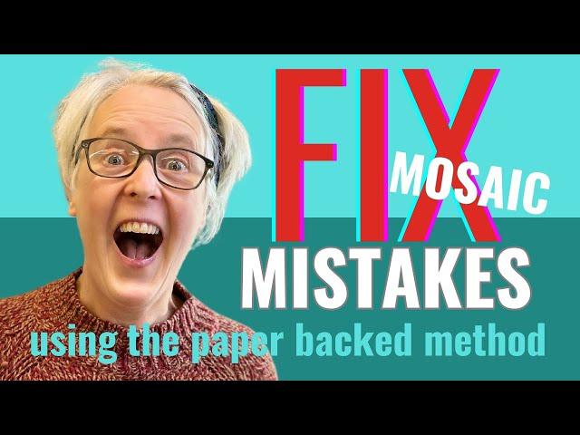 HOW TO FIX MOSAIC MISTAKES WHEN USING THE PAPER BACKED METHOD