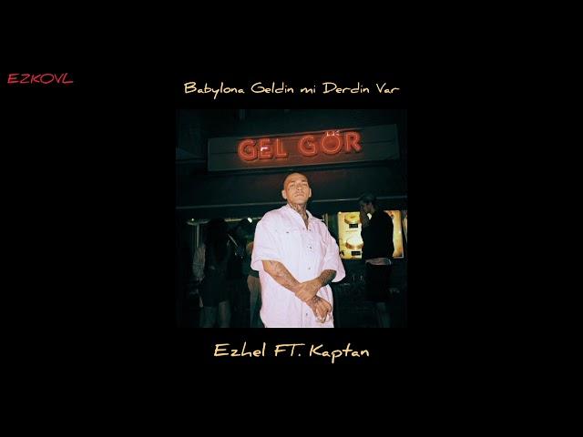 Ezhel ft. Kaptan - Babylona Geldin mi Derdin Var