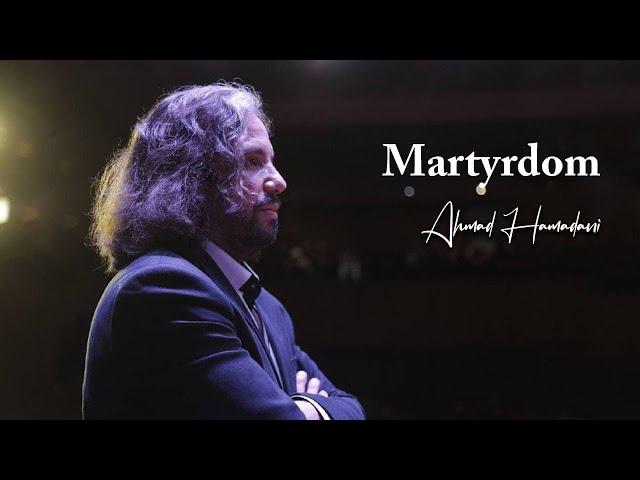 Martyrdom YT | Ahmad Hamadani