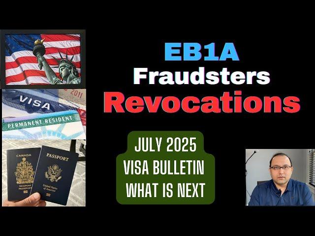 EB1A Fraudsters getting revocations **Pay Attention** July 2025 Visa Bulletin