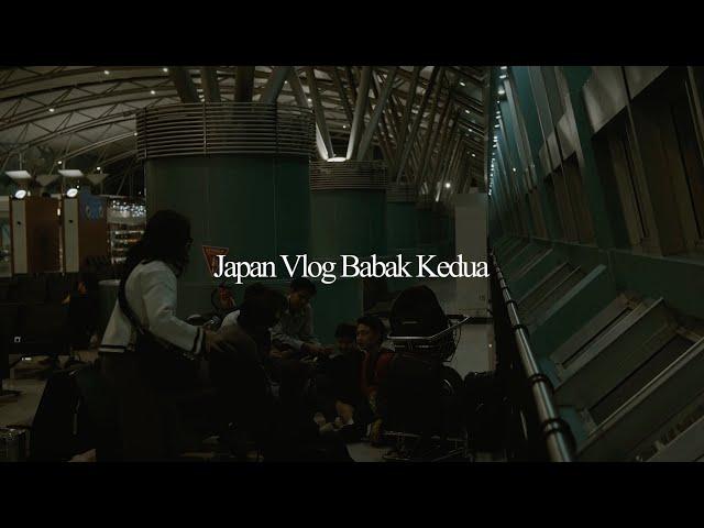 JAPAN VLOG BABAK KEDUA