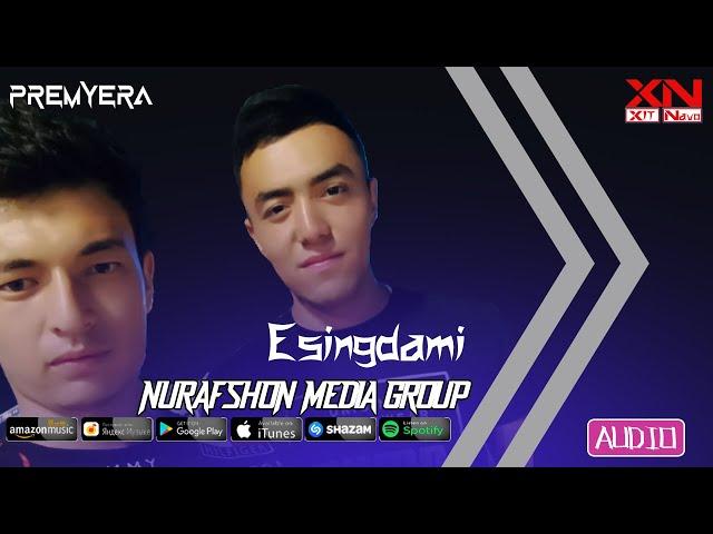 Nurafshon Media Group - Esingdami | Нурафшон Медиа Гроуп - Эсингдами (Audio)