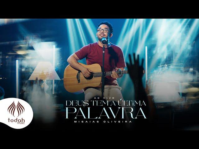 Misaias Oliveira | Deus Tem a Última Palavra [Clipe Oficial]