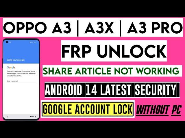 Oppo A3/ A3 Pro 5G/ A3x Google Account FRP Bypass Android 14 New Security Share Article Not Working