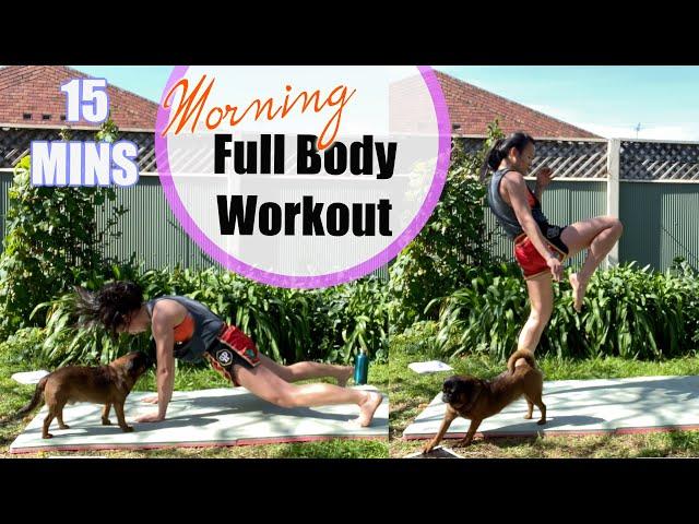 MORNING FULL BODY WAKE UP! 15 Minutes Workout// Muaythai + Strength + Cardio + Pets!