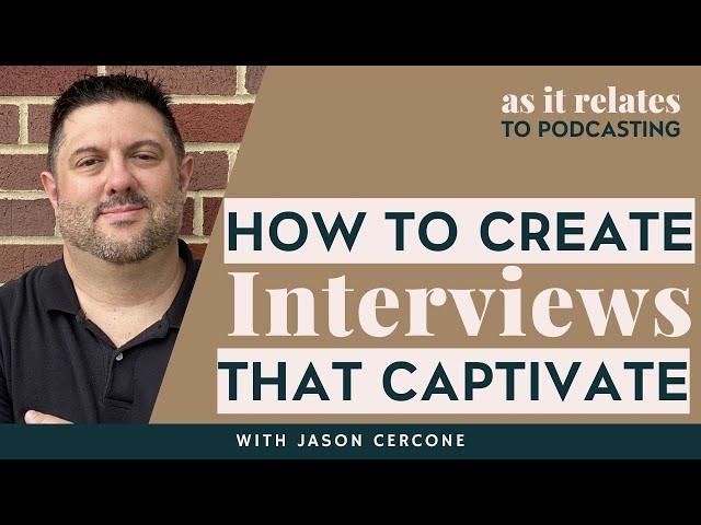 Create Podcast Interviews That Captivate with Jason Cercone