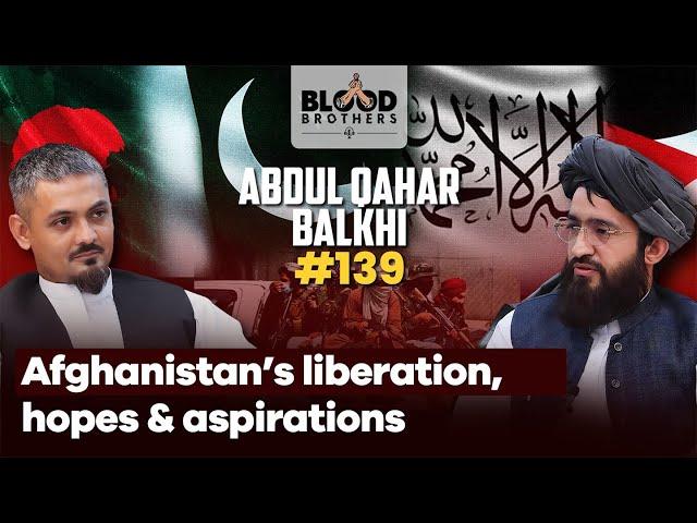 Abdul Qahar Balkhi | Liberation, Girls' Education & Relations With Pakistan | BB #139