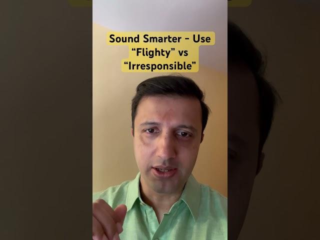 Sound Smarter - Use “Flighty” vs “Irresponsible” #improvevocabulary