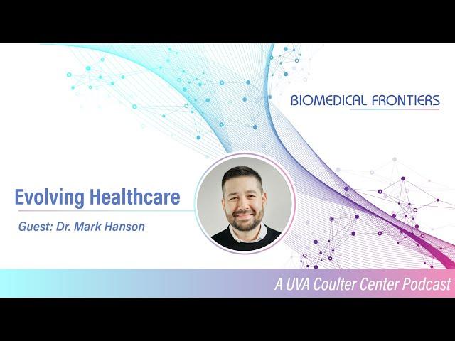 Dr. Mark Hanson - Evolution of Healthcare Delivery, AI in Heart Health & Wireless Medical Devices