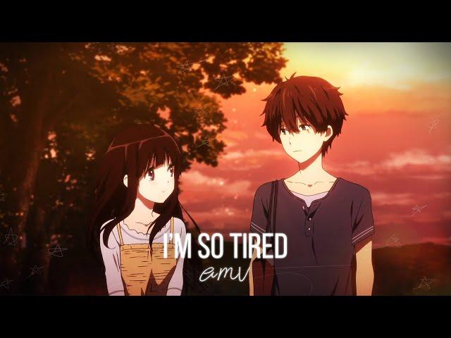 Hyouka「AMV」- i'm so tired