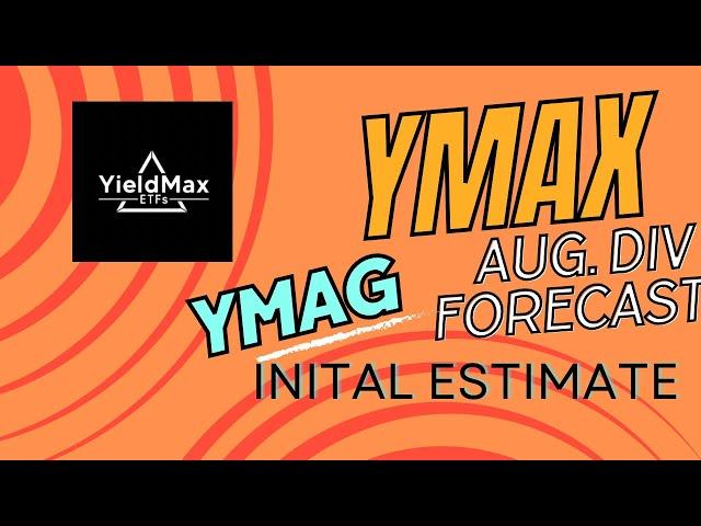 YMAX+YMAG AUGUST DISTRIBUTION ESTIMATE