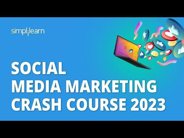  Social Media Marketing Crash Course 2023 | Learn Social Media Marketing In 8 Hours | Simplilearn