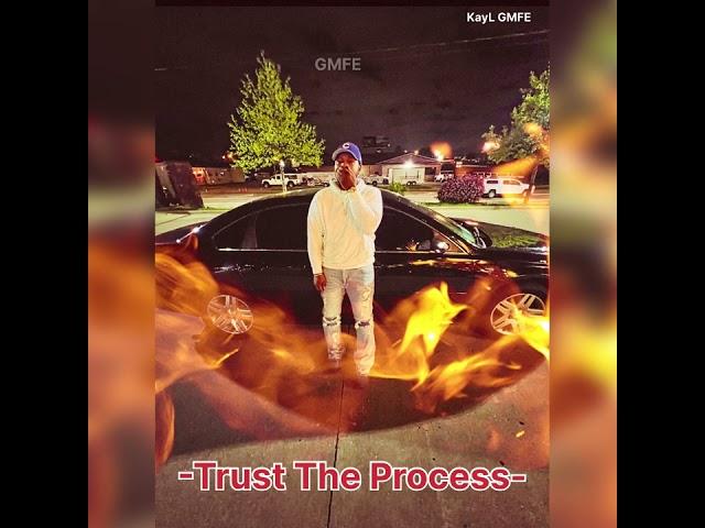 KayL GMFE - Trust The Process